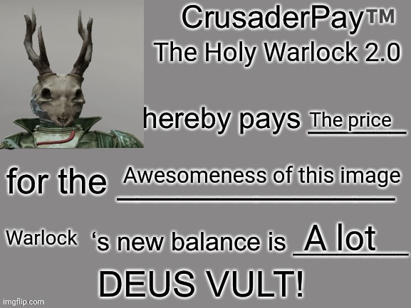 CrusaderPay Blank Card | The Holy Warlock 2.0 The price Awesomeness of this image A lot Warlock | image tagged in crusaderpay blank card | made w/ Imgflip meme maker