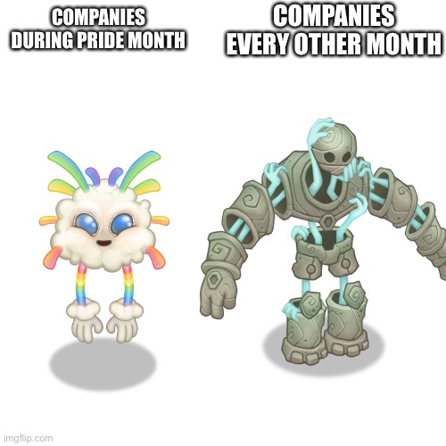 Whiz-Bang | COMPANIES EVERY OTHER MONTH; COMPANIES DURING PRIDE MONTH | image tagged in my singing monsters,whiz-bang,monculus,pride month | made w/ Imgflip meme maker