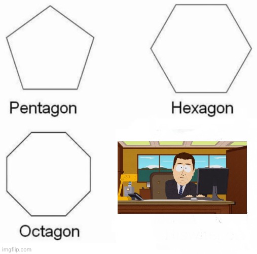 Aaaaaand it's gone | image tagged in memes,pentagon hexagon octagon | made w/ Imgflip meme maker