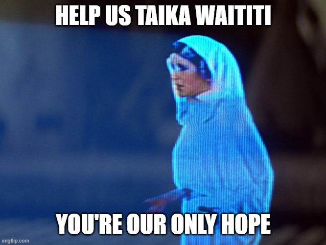 Save Star Wars Taika | HELP US TAIKA WAITITI; YOU'RE OUR ONLY HOPE | image tagged in princess leia hologram,star wars,taika waititi | made w/ Imgflip meme maker