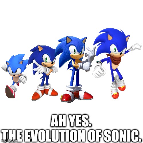 The Evolution of Sonic! | THE EVOLUTION OF SONIC. AH YES. | image tagged in sonic the hedgehog,evolution,sonic boom,ah yes,dreamcast,genesis | made w/ Imgflip meme maker