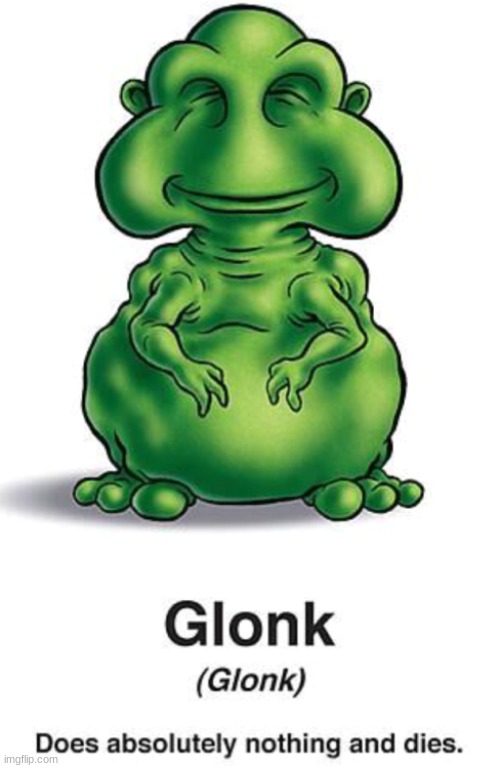 glonk | image tagged in glonk | made w/ Imgflip meme maker