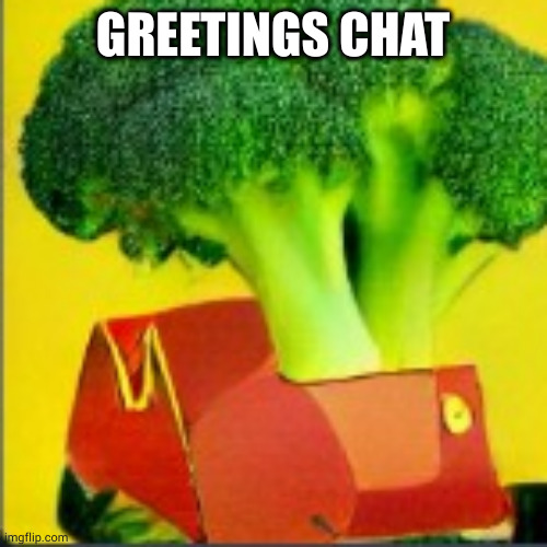 broccoli car | GREETINGS CHAT | image tagged in broccoli car | made w/ Imgflip meme maker