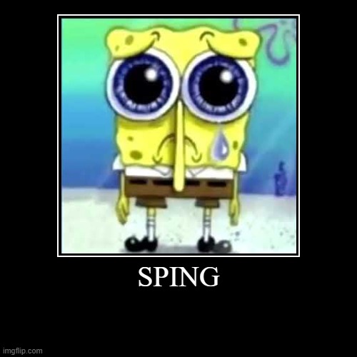 sping | image tagged in funny,demotivationals | made w/ Imgflip demotivational maker