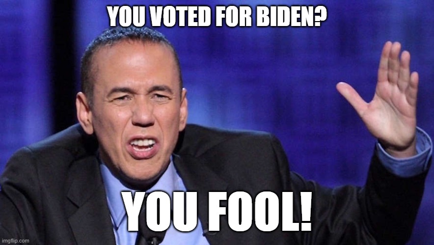 Gilbert Gottfried | YOU VOTED FOR BIDEN? YOU FOOL! | image tagged in gilbert gottfried | made w/ Imgflip meme maker