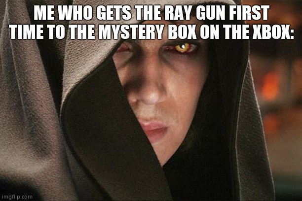 Anakin Skywalker vs Harry Potter  | ME WHO GETS THE RAY GUN FIRST TIME TO THE MYSTERY BOX ON THE XBOX: | image tagged in anakin skywalker vs harry potter | made w/ Imgflip meme maker