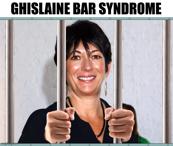 Ghislaine Bar Syndrome | GHISLAINE BAR SYNDROME | made w/ Imgflip meme maker