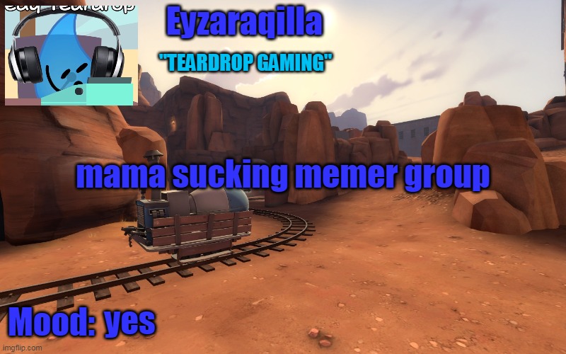 Eyzaraqilla temp v2 | mama sucking memer group; yes | image tagged in eyzaraqilla temp v2 | made w/ Imgflip meme maker