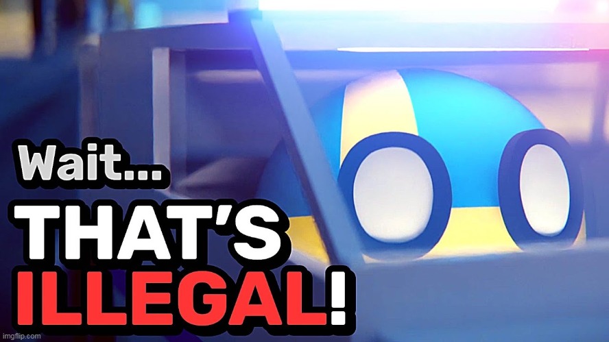 Wait... THAT'S ILLEGAL! | image tagged in wait that's illegal | made w/ Imgflip meme maker