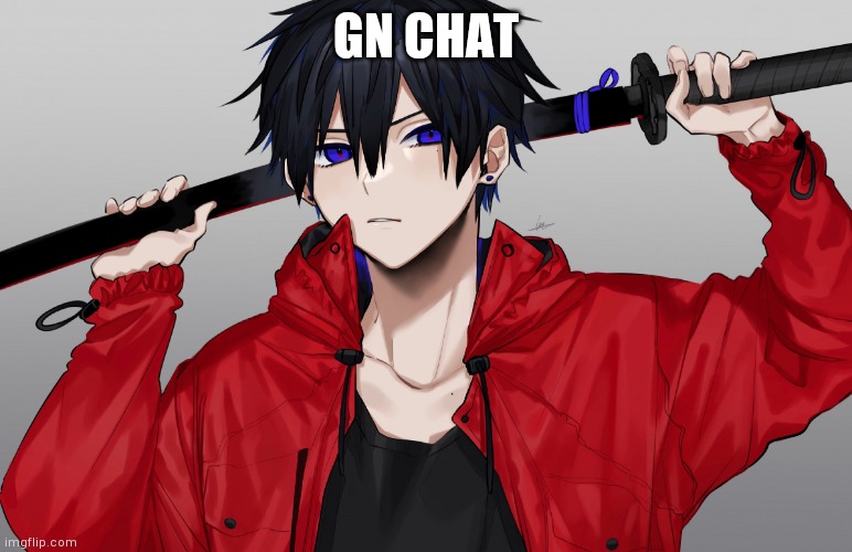 Anime temp 3 | GN CHAT | image tagged in anime temp 3 | made w/ Imgflip meme maker