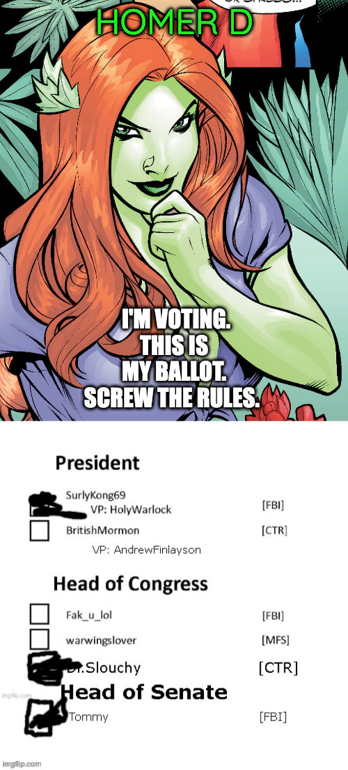 Pffffft. | HOMER D; I'M VOTING.
THIS IS MY BALLOT.
SCREW THE RULES. | image tagged in poison ivy | made w/ Imgflip meme maker
