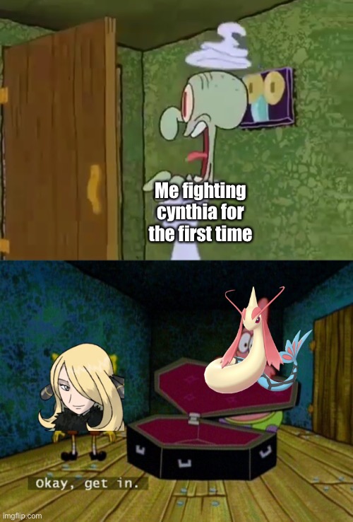 Me fighting cynthia for the first time | image tagged in alright get in | made w/ Imgflip meme maker