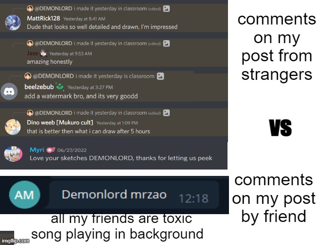 all my frnds are toxic | comments on my post from strangers; vs; comments on my post by friend; all my friends are toxic song playing in background | image tagged in toxic | made w/ Imgflip meme maker