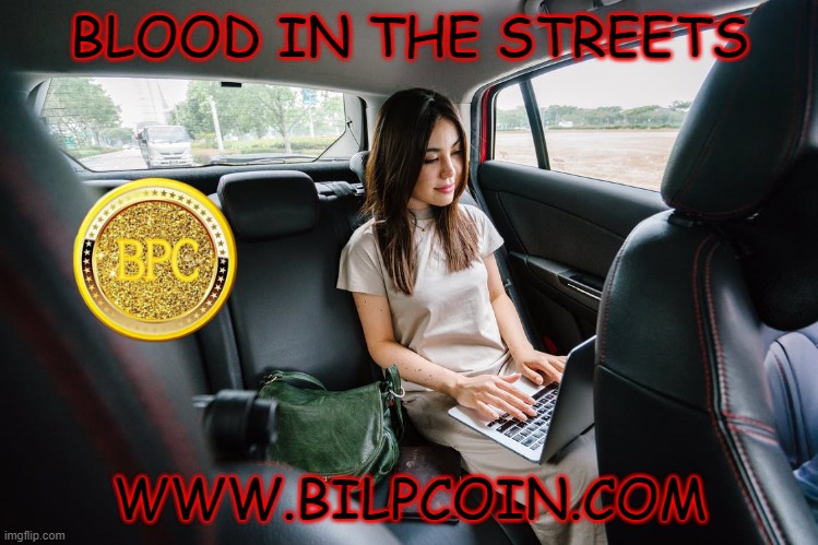 BLOOD IN THE STREETS; WWW.BILPCOIN.COM | made w/ Imgflip meme maker