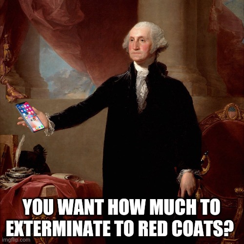 YOU WANT HOW MUCH TO EXTERMINATE TO RED COATS? | made w/ Imgflip meme maker