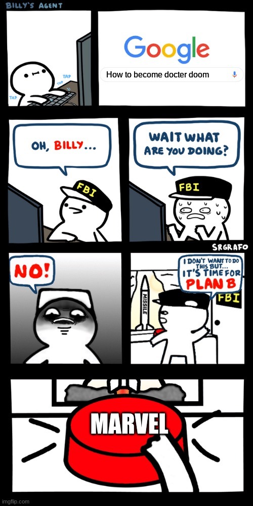 Billy’s FBI agent plan B | How to become docter doom; MARVEL | image tagged in billy s fbi agent plan b | made w/ Imgflip meme maker