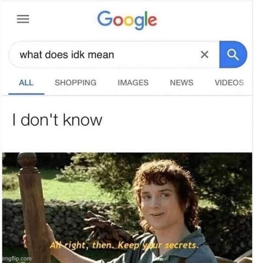 Keep your secrets | image tagged in frodo,lotr,repost | made w/ Imgflip meme maker