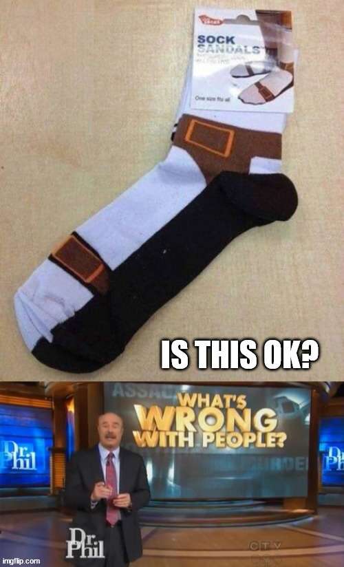 Good or bad? | image tagged in socks and sandals | made w/ Imgflip meme maker