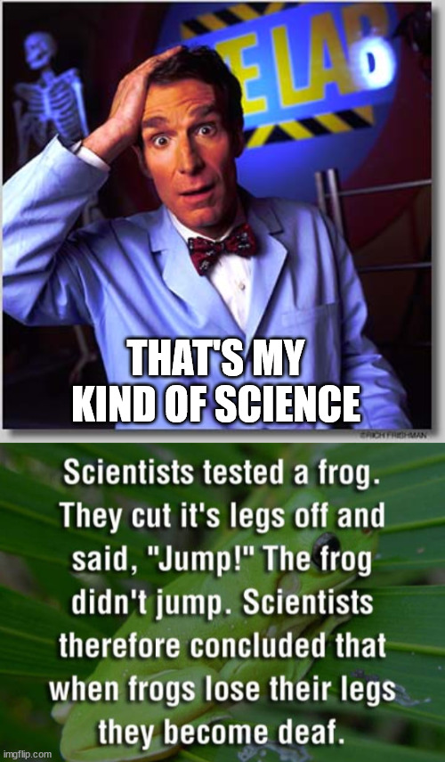 THAT'S MY KIND OF SCIENCE | image tagged in memes,bill nye the science guy | made w/ Imgflip meme maker