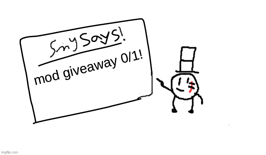 come get your mod! | mod giveaway 0/1! | image tagged in sammys/smys annouchment temp,mod,memes,funny,sammy,giveaway | made w/ Imgflip meme maker