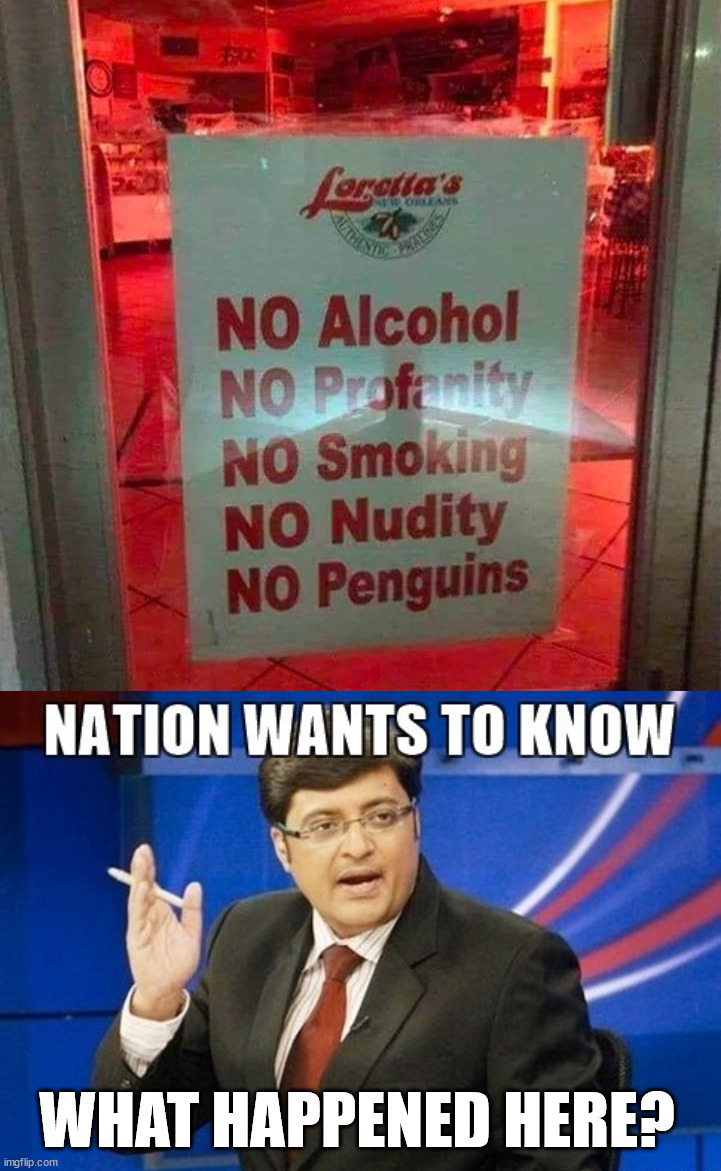 I got to party with whomever causes this sign to be put up |  WHAT HAPPENED HERE? | image tagged in nation wants to know arnab,party,what happened | made w/ Imgflip meme maker