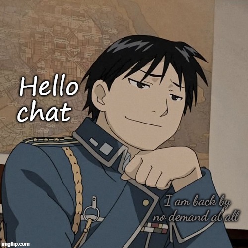 Colonel | Hello chat; I am back by no demand at all | image tagged in colonel | made w/ Imgflip meme maker