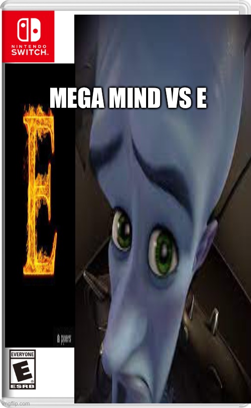 THIS IS MY FIRST FAKE SWITCH GAME DONT EXPECT MUCH | MEGA MIND VS E | made w/ Imgflip meme maker
