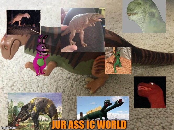 wow i sure remembered jur ASS ic world | JUR ASS IC WORLD | image tagged in dinosaur,jurassic world | made w/ Imgflip meme maker