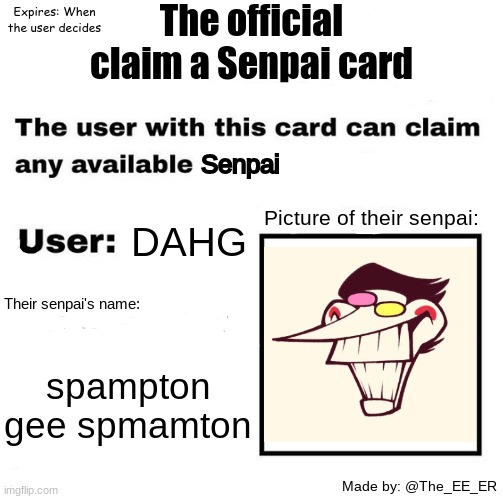 in all seriousness i'd bang him | DAHG; spampton gee spmamton | image tagged in the official claim a senpai pass | made w/ Imgflip meme maker