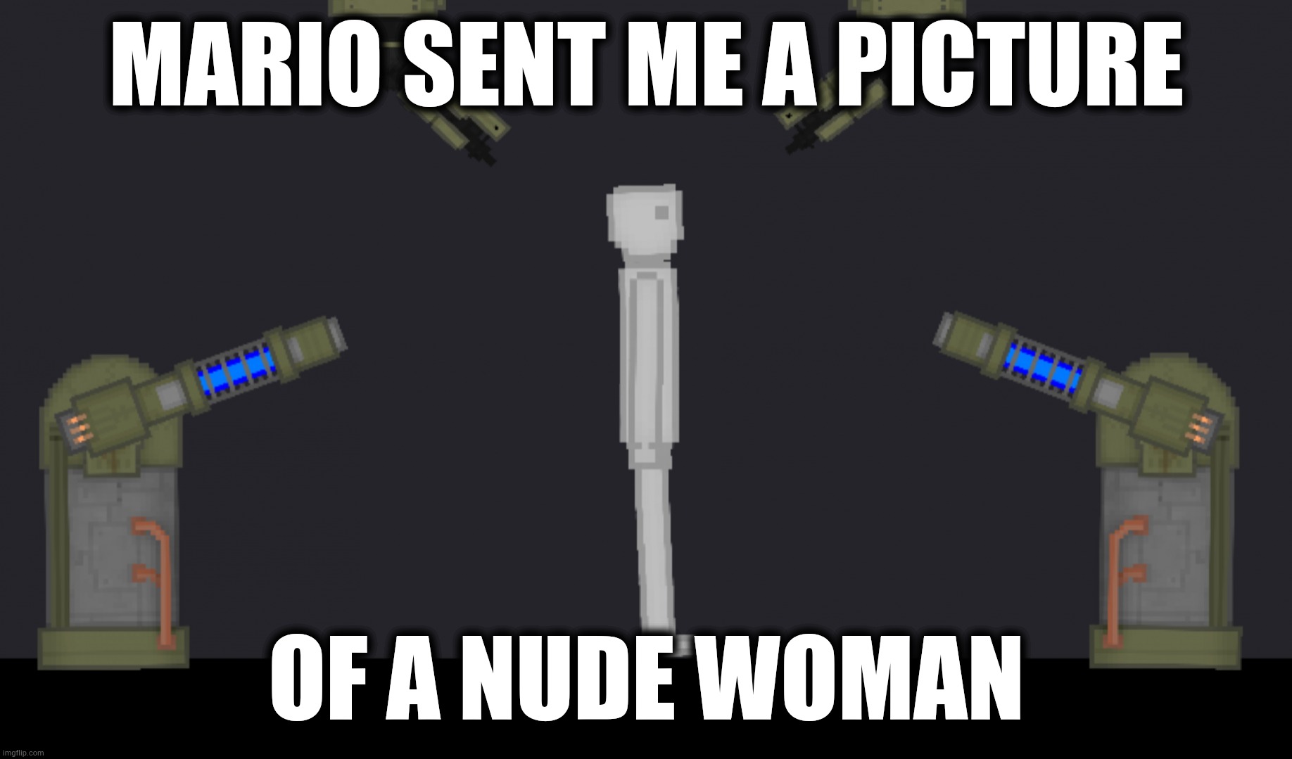AND SHE WAS FUСKING U N C O V E R E D | MARIO SENT ME A PICTURE; OF A NUDE WOMAN | image tagged in the burn-away | made w/ Imgflip meme maker