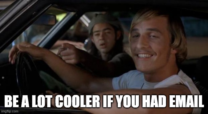 Oh Outlook | BE A LOT COOLER IF YOU HAD EMAIL | image tagged in it'd be a lot cooler if you did | made w/ Imgflip meme maker