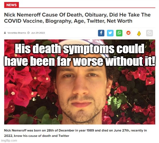 Nick Nemeroff - another jab victim | His death symptoms could have been far worse without it! | image tagged in nick nemeroff - another jab victim | made w/ Imgflip meme maker