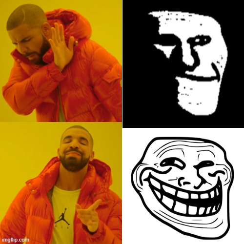 anyone actually remember trollface? (explanation in comments) | image tagged in memes,drake hotline bling | made w/ Imgflip meme maker