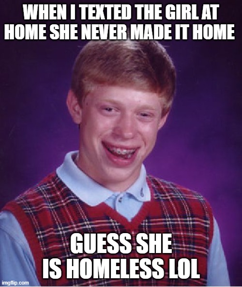 Bad Luck Brian Meme Imgflip 4471