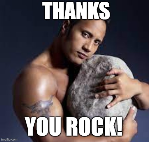 THANKS YOU ROCK! | THANKS; YOU ROCK! | image tagged in thank you,thanks,the rock,rock,appreciation,thankful | made w/ Imgflip meme maker