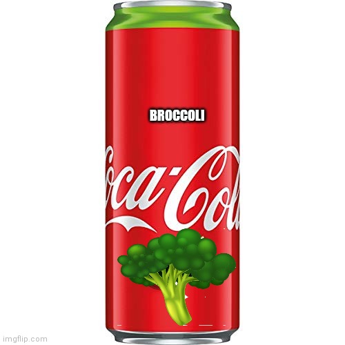 Broccoli coke, would you try it | BROCCOLI | image tagged in soda,broccoli,coke,coca cola,funny | made w/ Imgflip meme maker