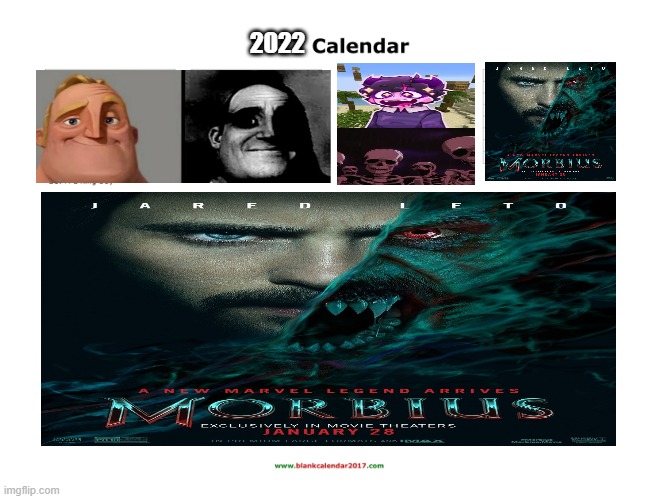 2022 Meme Calendar in a nutshell. It will be Morbin' Time all the time. |  2022 | image tagged in calendar,mr incredible becoming uncanny,skeletons,jellybean,morbius,2022 | made w/ Imgflip meme maker