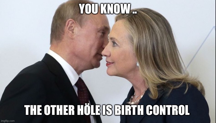 Deals s Were made that day | YOU KNOW .. THE OTHER HÖLE IS BIRTH CONTROL | image tagged in real russia caligula,memes,happy,gij,g | made w/ Imgflip meme maker