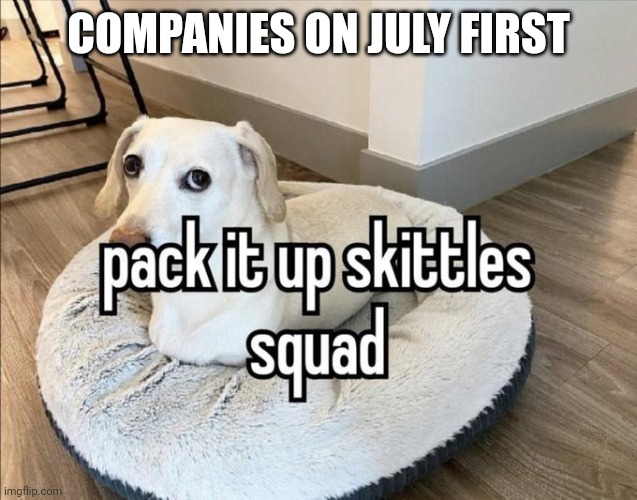 Homophobic dog is owned by a Gay couple. | COMPANIES ON JULY FIRST | image tagged in homophobic dog skittles | made w/ Imgflip meme maker