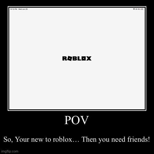 Robloxxxxx | image tagged in funny,demotivationals | made w/ Imgflip demotivational maker