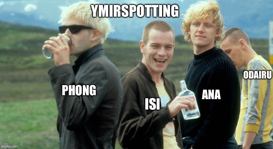 Trainspotting (1996) remake | YMIRSPOTTING; ODAIRU; PHONG; ANA; ISI | image tagged in train | made w/ Imgflip meme maker