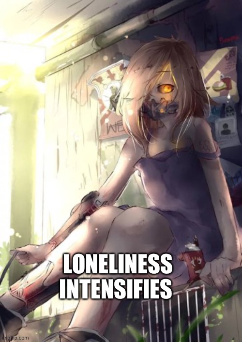 SCP-191 | LONELINESS INTENSIFIES | image tagged in scp-191 | made w/ Imgflip meme maker