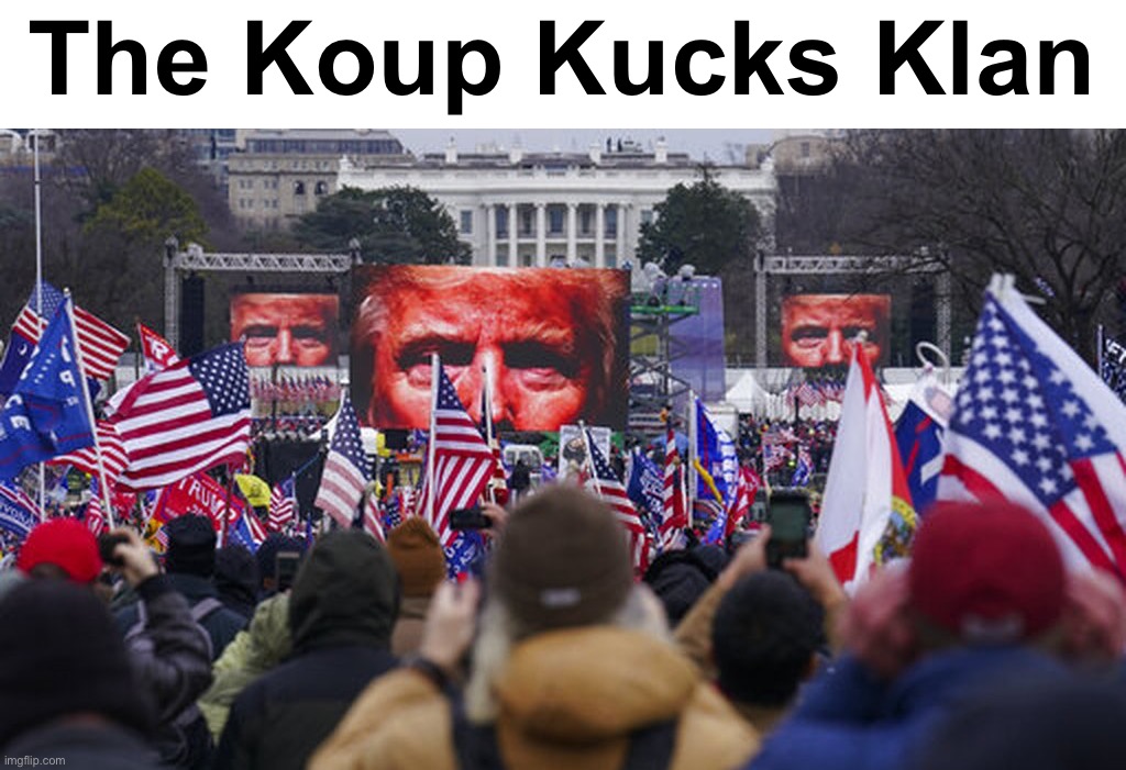 Future generations will look at the red hat the same way we look at the white hood. | The Koup Kucks Klan | image tagged in trump jan 6 rally traitor,jan 6,kkk,koup kucks klan,traitor,traitors | made w/ Imgflip meme maker
