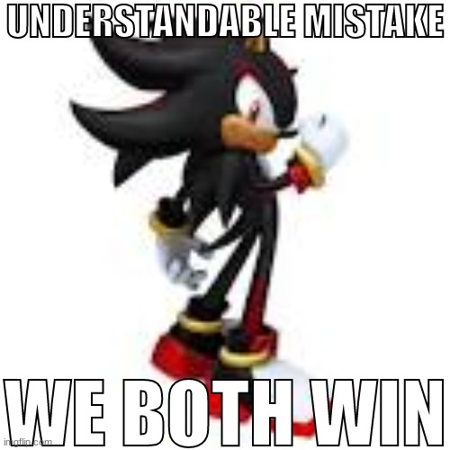 UNDERSTANDABLE MISTAKE WE BOTH WIN | made w/ Imgflip meme maker