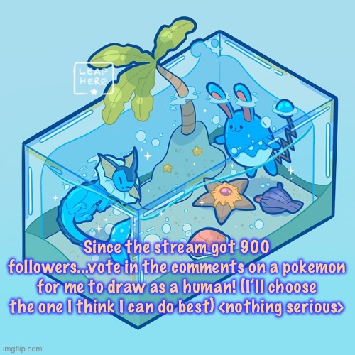 Vote ⬇️ | Since the stream got 900 followers...vote in the comments on a pokemon for me to draw as a human! (I’ll choose the one I think I can do best) <nothing serious> | image tagged in pokemon,vote,celebration | made w/ Imgflip meme maker