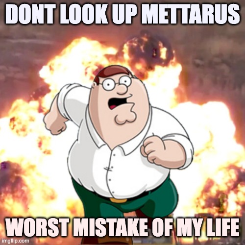 I WS LOOKING FOR THE LITTLE MEGAMAN ENEMY GUYS | DONT LOOK UP METTARUS; WORST MISTAKE OF MY LIFE | image tagged in peter g telling you not to do something | made w/ Imgflip meme maker