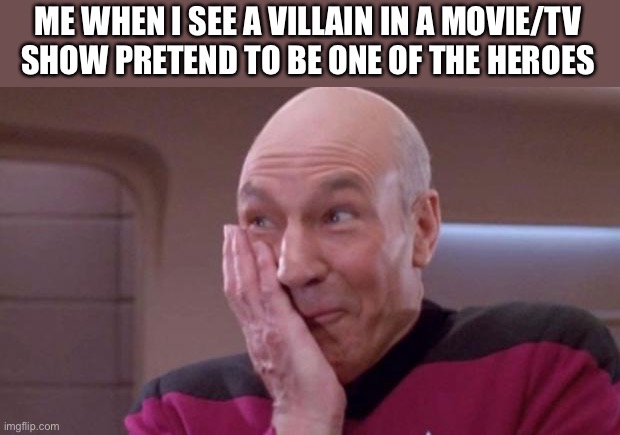 Things are sus | ME WHEN I SEE A VILLAIN IN A MOVIE/TV SHOW PRETEND TO BE ONE OF THE HEROES | image tagged in picard oops | made w/ Imgflip meme maker