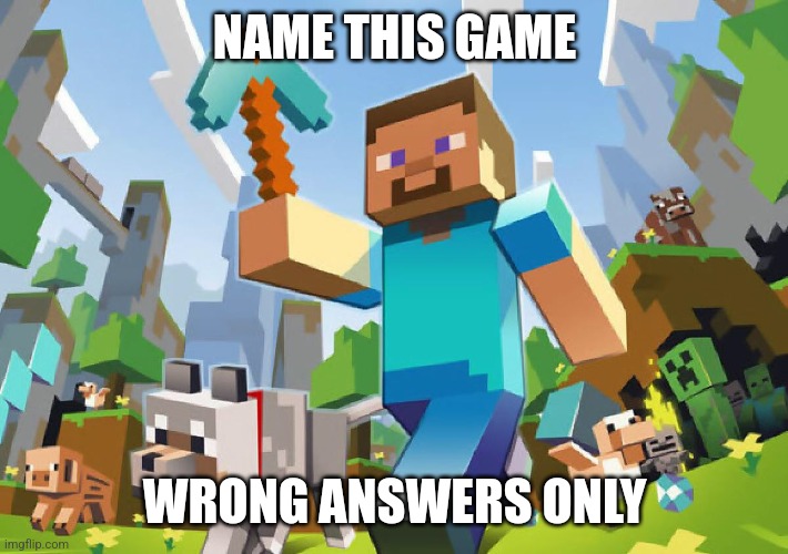 Hmmmm | NAME THIS GAME; WRONG ANSWERS ONLY | image tagged in not minecraft,totally not,wrong answers only | made w/ Imgflip meme maker