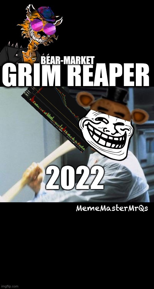 Grim reaper 2022 | BEAR-MARKET; GRIM REAPER; 2022; MemeMasterMrQs | image tagged in american psycho,cryptocurrency,funny memes | made w/ Imgflip meme maker