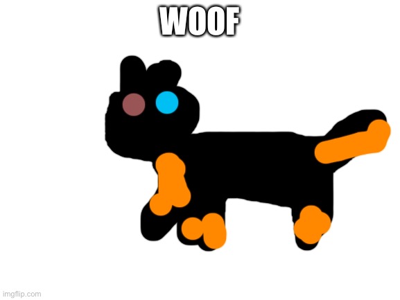 Blank White Template | WOOF | image tagged in blank white template | made w/ Imgflip meme maker